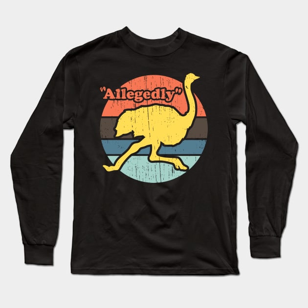 Allegedly Ostrich vintage distressed Long Sleeve T-Shirt by focodesigns